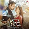 Khushi Jab Bhi Teri - Jubin Nautiyal